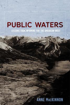 Public Waters: Lessons from Wyoming for the American West