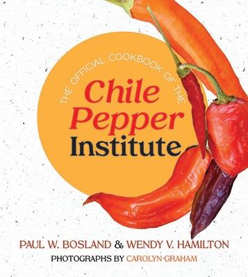 The Official Cookbook of the Chile Pepper Institute