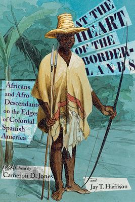 At the Heart of the Borderlands: Africans and Afro-Descendants on the Edges of Colonial Spanish America