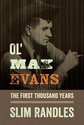 Ol' Max Evans: The First Thousand Years