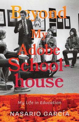 Beyond My Adobe Schoolhouse: My Life in Education