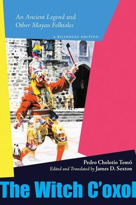 Witch c'Oxol: An Ancient Legend and Other Mayan Folktales Subscription
