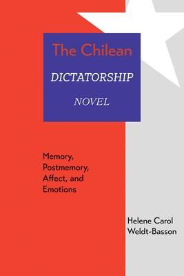 Chilean Dictatorship Novel: Memory, Postmemory, Affect, and Emotions Subscription