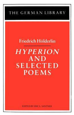 Hyperion and Selected Poems: Friedrich Hlderlin