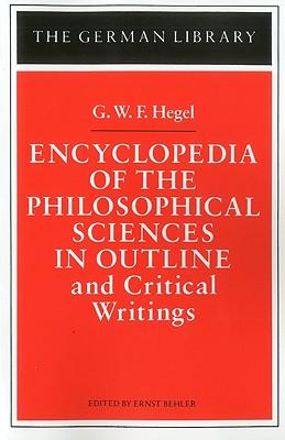 Encyclopedia of the Philosophical Sciences in Outline: And Critical Writings