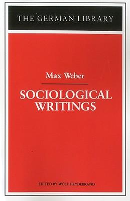 Sociological Writings: Max Weber