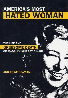 America's Most Hated Woman: The Life and Gruesome Death of Madalyn Murray O'Hair Subscription
