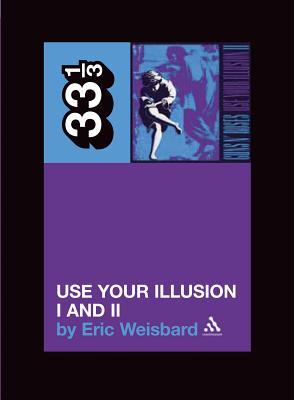 Guns N' Roses: Use Your Illusion I and II