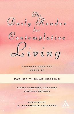 The Daily Reader for Contemplative Living: Excerpts from the Works of Father Thomas Keating, O.C.S.O