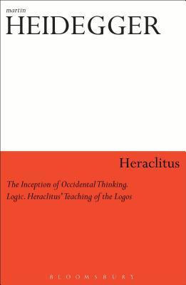 Heraclitus: The Inception of Occidental Thinking and Logic: Heraclitus's Doctrine of the Logos