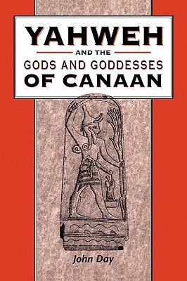 Yahweh and the Gods and Goddesses of Canaan