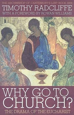 Why Go to Church?: The Drama of the Eucharist