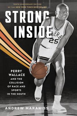 Strong Inside: Perry Wallace and the Collision of Race and Sports in the South