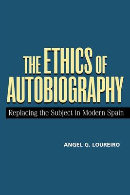 The Ethics of Autobiography: Replacing the Subject in Modern Spain Subscription