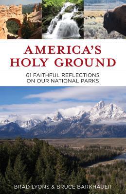 America's Holy Ground: 61 Faithful Reflections on Our National Parks