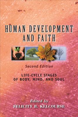 Human Development and Faith, Second Edition: Life-Cycle Stages of Body, Mind, and Soul