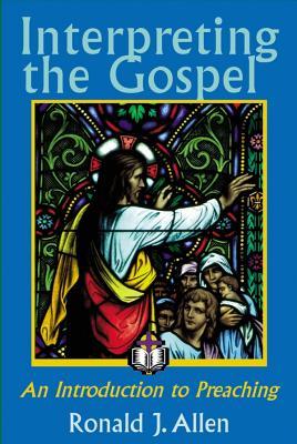 Interpreting the Gospel; An Introduction to Preaching