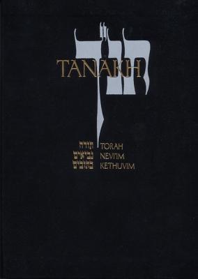 Tanakh: A New Translation of the Holy Scriptures According to the Traditional Hebrew Text