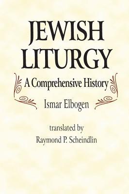 Jewish Liturgy a Comprehensive Histor