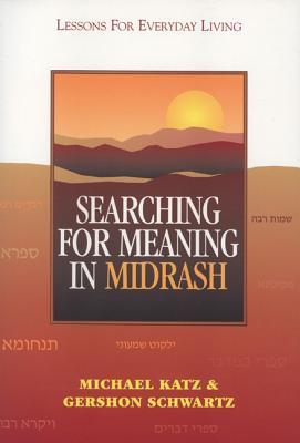 Searching for Meaning in Midrash: Lessons for Everyday Living