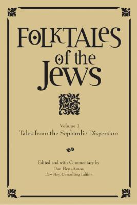 Folktales of the Jews, Volume 1: Tales from the Sephardic Dispersion