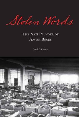 Stolen Words: The Nazi Plunder of Jewish Books