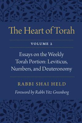 The Heart of Torah, Volume 2: Essays on the Weekly Torah Portion: Leviticus, Numbers, and Deuteronomy Volume 2