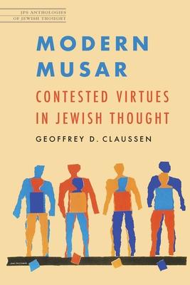 Modern Musar: Contested Virtues in Jewish Thought