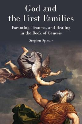 God and the First Families: Parenting, Trauma, and Healing in the Book of Genesis Subscription