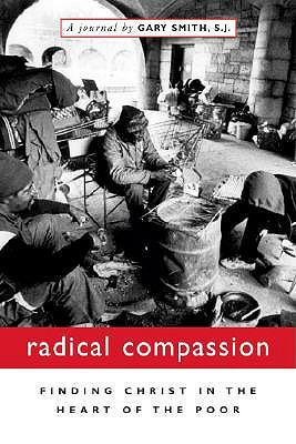 Radical Compassion: Finding Christ in the Heart of the Poor