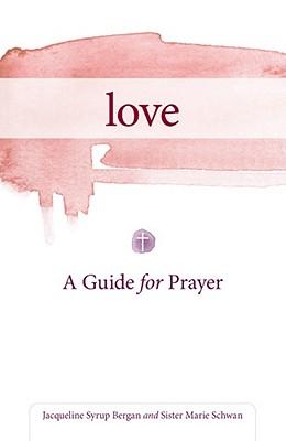 Love: A Guide for Prayer