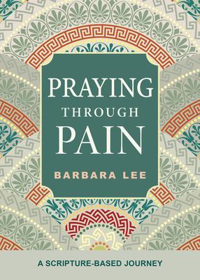 Praying Through Pain: A Scripture-Based Journey