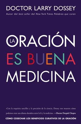 Oracin Es Buena Medicina: Cmo Cosechar Los Beneficios Curativos de la Oracin