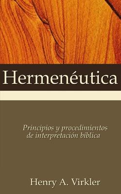 Hermenutica: Principios Y Procedimientos de Interpretacin Bblica