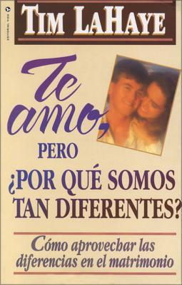 Te Amo, Pero, Por Qu Somos Tan Diferentes?: Como Apreciar Las Diferencias En El Matrimonio = I Love You, But Why Are We So Different? Subscription