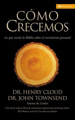 Cmo Crecemos: Lo que la Biblia revela acerca del crecimiento personal