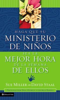 Haga Que Su Ministerio de Nios Sea La Mejor Hora de la Semana de Ellos = Making Your Children's Ministry the Best Hour of Every Kid's Week Subscription