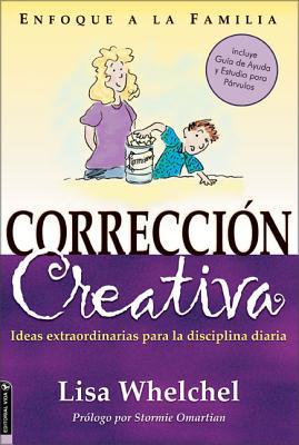 Correccin Creativa: Ideas Extraordinarias Para La Disciplina Diaria