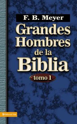 Grandes Hombres de la Biblia, Tomo 1: 1 = Great Men of the Bible, Volume 1