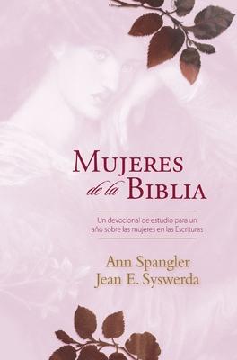 Mujeres de la Biblia: Un Devocional de Estudio Para Un Ao Sobre Las Mujeres de la Escritura