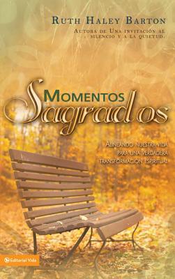 Momentos sagrados: Alineando nuestra vida para una verdadera transformacin espiritual