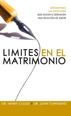 Lmites En El Matrimonio: Entendamos Las Decisiones Que Hacen O Deshacen Una Relacin de Amor = Boundaries in Marriage