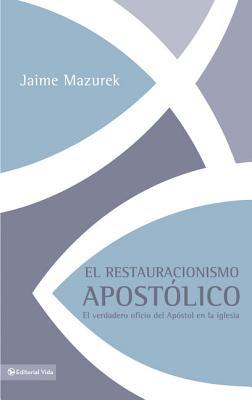 El restauracionismo apostlico: El verdadero oficio del apstol en la iglesia