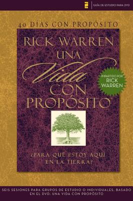 40 Dias Con Proposito: Vida Con Proposito: Para Que Estoy Aqui en la Tierra? = The Purpose Driven Life DVD Study Guide = The Purpose Driven Life DVD S