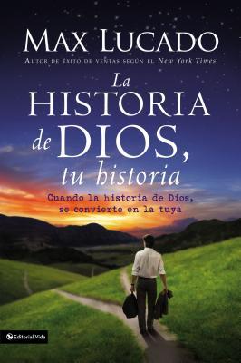 La Historia de Dios, Tu Historia: Cuando La Historia de Dios, Se Convierte En La Tuya = God's Story, Your Story