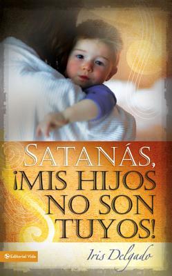 Satans, MIS Hijos No Son Tuyos, Edicin Revisada = Satan, You Can't Have My Children!