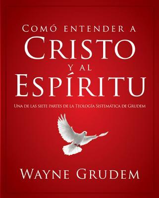 La C��mo Entender a Cristo Y El Esp��ritu: Una de Las Siete Partes de la Teolog��a Sistem��tic Subscription