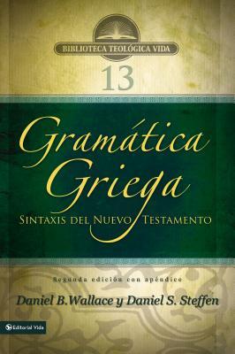 Gramtica Griega: Sintaxis del Nuevo Testamento - Segunda Edicin Con Apndice