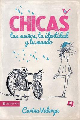 CHICAS, tus sueos, tu identidad y tu mundo Softcover Girls, your dreams, your identity and your world