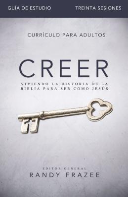 Creer - Gua de estudio: Viviendo la historia de la Biblia para ser como Jess